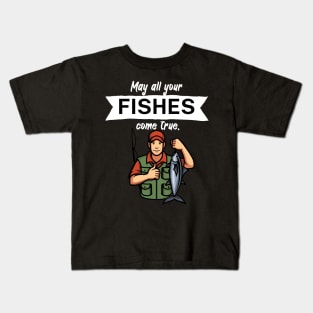 May all your fishes come true Kids T-Shirt
